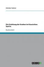 Die Erziehung der Knaben im klassischen Sparta