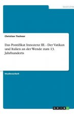 Das Pontifikat Innozenz III. - Der Vatikan und Italien an der Wende zum 13. Jahrhunderts