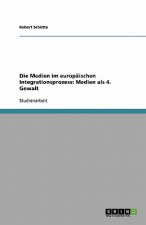 Die Medien im europäischen Integrationsprozess: Medien als 4. Gewalt
