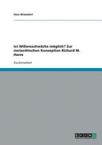 Ist Willensschwache moeglich? Zur metaethischen Konzeption Richard M. Hares