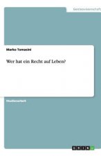 Wer hat ein Recht auf Leben?