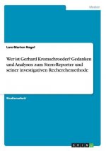 Wer ist Gerhard Kromschroeder? Gedanken und Analysen zum Stern-Reporter und seiner investigativen Recherchemethode