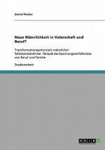 Neue Mannlichkeit in Vaterschaft und Beruf?