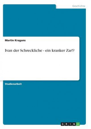 Ivan der Schreckliche - ein kranker Zar!?