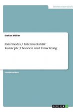 Intermedia / Intermedialität: Konzepte,Theorien und Umsetzung