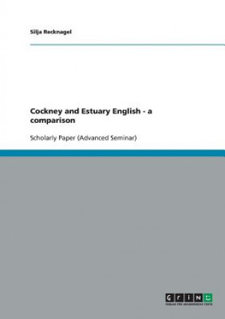 Cockney and Estuary English. A comparison