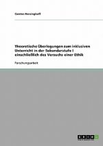 Inklusiver Unterricht in der Sekundarstufe I. Theoretische Überlegungen und der Versuch einer Ethik