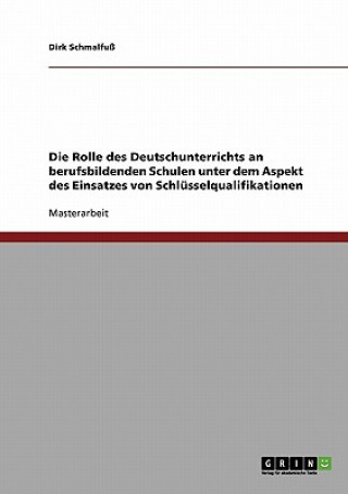 Rolle des Deutschunterrichts an berufsbildenden Schulen unter dem Aspekt des Einsatzes von Schlusselqualifikationen