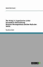 Krieg in Jugoslawien Unter Besonderer Betrachtung Bosnien-Herzegowinas Und Der Rolle Der NATO