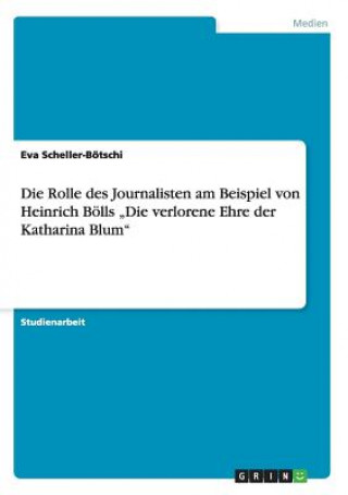 Rolle des Journalisten am Beispiel von Heinrich Boells 