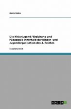 Hitlerjugend / Erziehung Und Padagogik Innerhalb Der Kinder- Und Jugendorganisation Des 3. Reiches