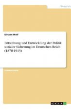 Entstehung und Entwicklung der Politik sozialer Sicherung  im Deutschen Reich (1878-1913)