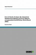 Eine kritische Analyse der deutschen Handwerksordnung und ihrer Reform aus gesamtwirtschaftlicher Sicht (Stand 2005)
