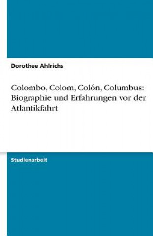 Colombo, Colom, Colón, Columbus: Biographie und Erfahrungen vor der Atlantikfahrt