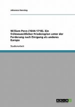 William Penn (1644-1718). Ein fruhneuzeitlicher Friedensplan unter der Forderung nach Einigung als anderes Europa