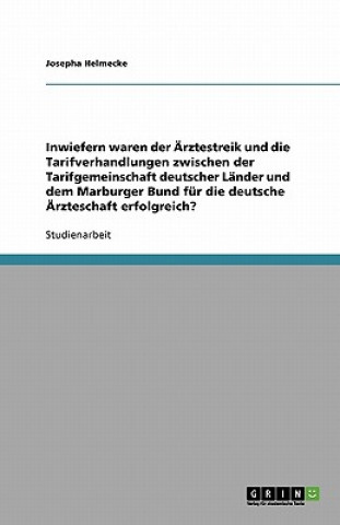 Inwiefern waren der AErztestreik und die Tarifverhandlungen zwischen der Tarifgemeinschaft deutscher Lander und dem Marburger Bund fur die deutsche AE