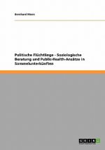 Politische Fluchtlinge - Soziologische Beratung und Public-Health-Ansatze in Sammelunterkunften