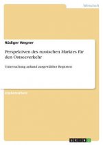 Perspektiven des russischen Marktes für den Ostseeverkehr - Untersuchung anhand ausgewählter Regionen