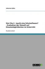 Sim City 4 - (auch) eine Schulsoftware?  -  Evaluation der Simsoft auf Einsatzmöglichkeiten im Unterricht