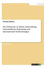 Die IT-Branche in Indien. Entwicklung, wirtschaftliche Bedeutung und internationale Verflechtungen