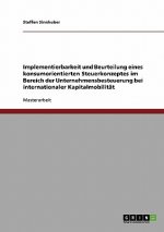 Implementierbarkeit und Beurteilung eines konsumorientierten Steuerkonzeptes im Bereich der Unternehmensbesteuerung bei internationaler Kapitalmobilit