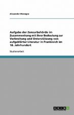 Aufgabe der Zensurbehörde im Zusammenhang mit ihrer Bedeutung zur Verbreitung und Unterstützung von aufgeklärter Literatur in Frankreich im 18. Jahrhu