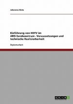 Einfuhrung Von HDTV Im Ard-Sendezentrum - Voraussetzungen Und Technische Realisierbarkeit