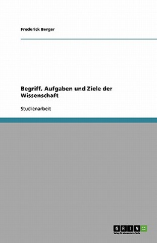 Begriff, Aufgaben Und Ziele Der Wissenschaft