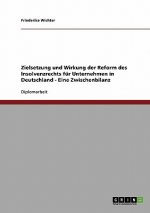 Zielsetzung und Wirkung der Reform des Insolvenzrechts fur Unternehmen in Deutschland - Eine Zwischenbilanz
