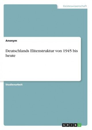 Deutschlands Elitenstruktur von 1945 bis heute