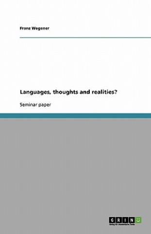 Languages, Thoughts and Realities?