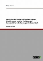 Urteilsverzerrungen bei Schiedsrichtern: Die Wirkungs sozialer Einflüsse auf Schiedsrichterentscheidungen im Basketball