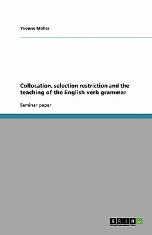 Collocation, Selection Restriction and the Teaching of the English Verb Grammar