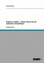 Diabetes mellitus - (K)ein Thema fur die stationare Altenpflege?