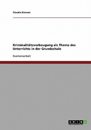 Kriminalitatsvorbeugung als Thema des Unterrichts in der Grundschule