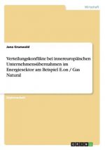 Verteilungskonflikte bei innereuropaischen Unternehmensubernahmen im Energiesektor am Beispiel E.on / Gas Natural