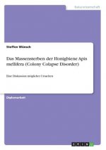 Das Massensterben der Honigbiene Apis mellifera (Colony Colapse Disorder)