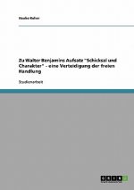 Zu Walter Benjamins Aufsatz Schicksal und Charakter - eine Verteidigung der freien Handlung