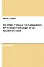 Optimale Nutzung von Geldmitteln. Investitionsrechnungen in der Finanzwirtschaft