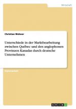 Unterschiede in der Marktbearbeitung zwischen Quebec und den anglophonen Provinzen Kanadas durch deutsche Unternehmen