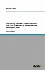 Hoftag als Fest? - Zum Verhaltnis von Fest und Politik auf dem Mainzer Hoftag von 1184