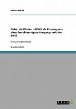 Gehetzte Kinder. ADHS als Konsequenz eines beschleunigten Umgangs mit der Zeit?