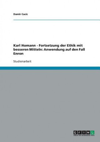 Karl Homann - Fortsetzung der Ethik mit besseren Mitteln