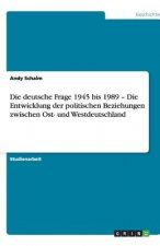 Deutsche Frage 1945 Bis 1989 - Die Entwicklung Der Politischen Beziehungen Zwischen Ost- Und Westdeutschland