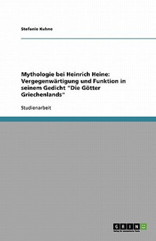 Mythologie bei Heinrich Heine: Vergegenwärtigung und Funktion in seinem Gedicht 
