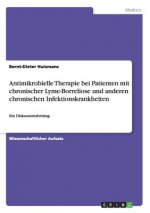 Antimikrobielle Therapie Bei Patienten Mit Chronischer Lyme-Borreliose Und Anderen Chronischen Infektionskrankheiten