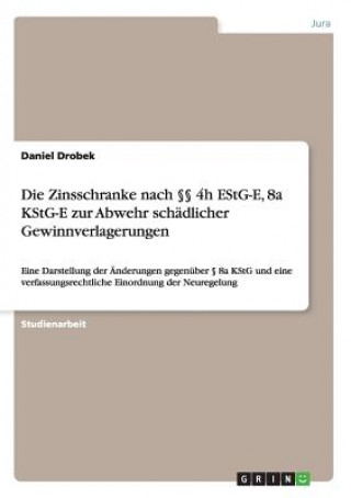 Zinsschranke nach  4h EStG-E, 8a KStG-E zur Abwehr schadlicher Gewinnverlagerungen