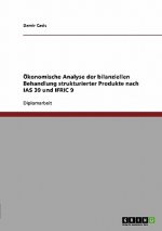 Ökonomische Analyse der bilanziellen Behandlung strukturierter Produkte nach IAS 39 und IFRIC 9