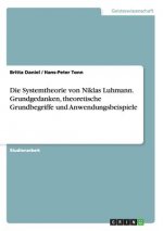 Die Systemtheorie Von Niklas Luhmann. Grundgedanken, Theoretische Grundbegriffe Und Anwendungsbeispiele