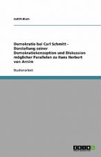 Demokratie bei Carl Schmitt - Darstellung seiner Demokratiekonzeption und Diskussion moeglicher Parallelen zu Hans Herbert von Arnim
